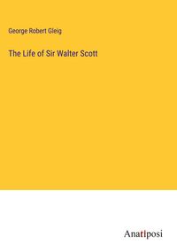 Produktbild: The Life of Sir Walter Scott