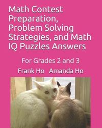 Produktbild: Math Contest Preparation, Problem Solving Strategies, and Math IQ Puzzles Answers: For Grades 2 and 3