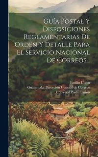 Produktbild: Gu&iacute;a Postal Y Disposiciones Reglamentarias De Orden Y Detalle Para El Servicio Nacional De Correos...
