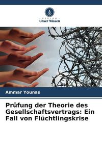 Produktbild: Pr&uuml;fung der Theorie des Gesellschaftsvertrags: Ein Fall von Fl&uuml;chtlingskrise