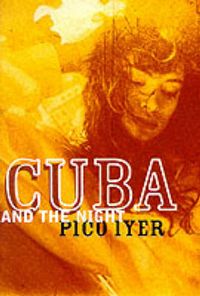 Bild vom Artikel Iyer, P: Cuba and the Night vom Autor Pico Iyer