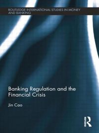 Produktbild: Cao, J: Banking Regulation and the Financial Crisis