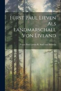 Produktbild: F&uuml;rst Paul Lieven als Landmarschall von Livland
