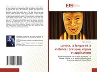 Produktbild: La voix, la langue et la violence : pratique, enjeux et applications
