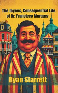 Produktbild: The Joyous, Consequential Life of Dr. Francisco Marquez