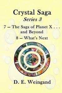 Produktbild: Chrystal Saga Series 3, 7-The Saga of Planet X . . . and Beyond and 8-What's Next