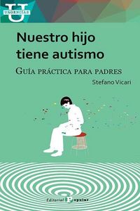 Produktbild: Nuestro hijo tiene autismo : gu&iacute;a pr&aacute;ctica para padres