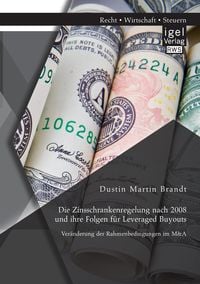 Bild vom Artikel Die Zinsschrankenregelung nach 2008 und ihre Folgen für Leveraged Buyouts. Veränderung der Rahmenbedingungen im M&A vom Autor Dustin Martin Brandt