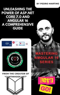 Produktbild: Unleashing the Power of ASP.NET Core 7.0 and Angular 16 A Comprehensive Guide