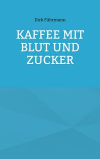 Produktbild: Kaffee mit Blut und Zucker