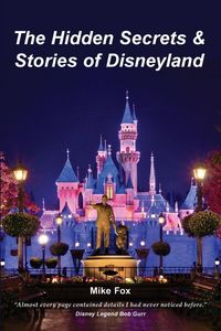 Produktbild: The Hidden Secrets & Stories of Disneyland