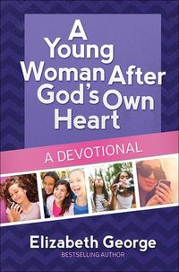 Bild vom Artikel A Young Woman After God's O Heart--A Devotional vom Autor Elizabeth George
