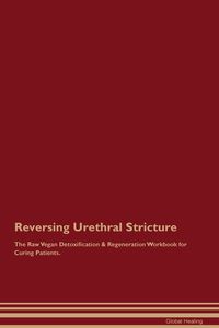 Produktbild: Reversing Urethral Stricture The Raw Vegan Detoxification & Regeneration Workbook for Curing Patients.