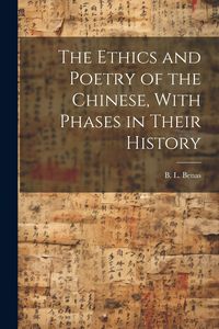 Produktbild: The Ethics and Poetry of the Chinese, With Phases in Their History