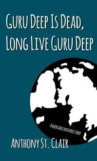 Produktbild: Guru Deep Is Dead, Long Live Guru Deep: A Rucksack Universe Story