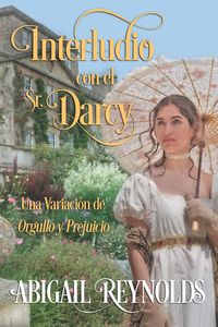Produktbild: Interludio con el Sr. Darcy: Una Variaci&oacute;n de Orgullo y Prejuicio