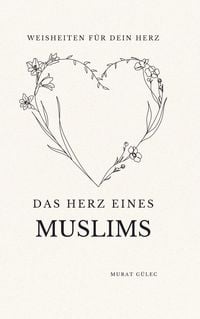 Produktbild: Das Herz eines Muslims: Weisheiten für dein Herz