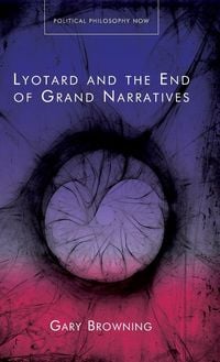 Produktbild: Browning, G: Lyotard and the End of Grand Narratives