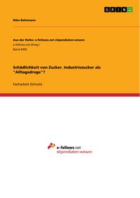 Produktbild: Sch&auml;dlichkeit von Zucker. Industriezucker als "Alltagsdroge"?