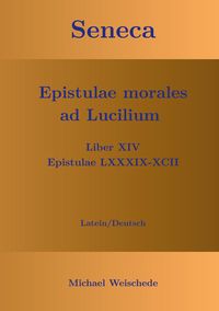 Produktbild: Seneca - Epistulae morales ad Lucilium - Liber XIV Epistulae LXXXIX - XCII