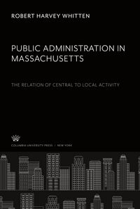 Produktbild: Public Administration in Massachusetts the Relation of Central to Local Activity