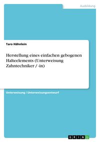 Produktbild: Herstellung eines einfachen gebogenen Halteelements (Unterweisung Zahntechniker / -in)