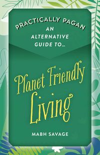 Produktbild: Practically Pagan - An Alternative Guide to Planet Friendly Living