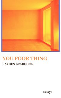 Produktbild: You Poor Thing - Essays (Essays, Poetry, Etc.)