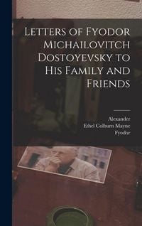 Produktbild: Letters of Fyodor Michailovitch Dostoyevsky to His Family and Friends