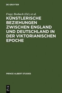 Produktbild: K&uuml;nstlerische Beziehungen zwischen England und Deutschland in der viktorianischen Epoche / Art in Britain and Germany in the Age of Queen Victoria and Prince Albert