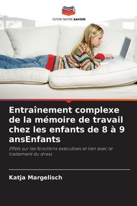 Produktbild: Entra&icirc;nement complexe de la m&eacute;moire de travail chez les enfants de 8 &agrave; 9 ansEnfants