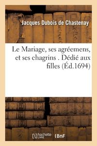 Produktbild: Le Mariage, ses agr&eacute;emens, et ses chagrins
