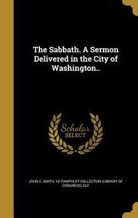 Produktbild: The Sabbath. A Sermon Delivered in the City of Washington..