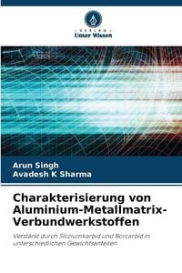 Produktbild: Charakterisierung von Aluminium-Metallmatrix-Verbundwerkstoffen