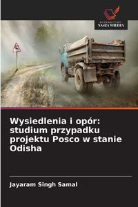 Produktbild: Wysiedlenia i op&oacute;r: studium przypadku projektu Posco w stanie Odisha
