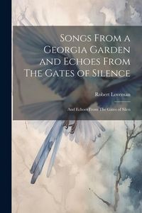 Produktbild: Songs From a Georgia Garden and Echoes From The Gates of Silence: And Echoes From The Gates of Silen