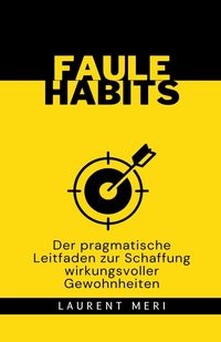 Produktbild: FAULE HABITS - Der pragmatische Leitfaden zur Schaffung wirkungsvoller Gewohnheiten