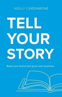 Produktbild: Tell Your Story: Build your brand and grow your business