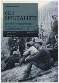 Produktbild: Gli specialisti. I reparti arditi ufficiali e la squadra 'X' nella lotta antipartigiana 1944-1945