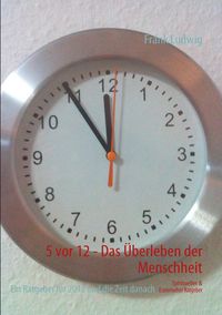 Produktbild: 5 vor 12 - Das &Uuml;berleben der Menschheit