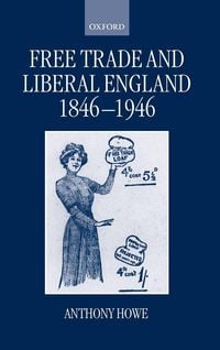 Produktbild: Free Trade and Liberal England, 1846-1946