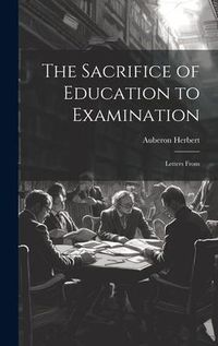 Produktbild: The Sacrifice of Education to Examination