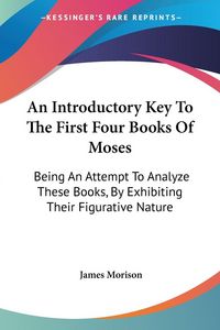 Produktbild: Morison, J: Introductory Key To The First Four Books Of Mose