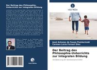Produktbild: Der Beitrag des Philosophie-Unterrichts zur Integralen Bildung