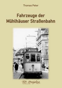 Produktbild: Fahrzeuge der M&uuml;hlh&auml;user Stra&szlig;enbahn