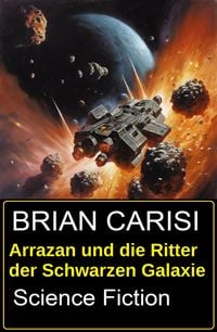 Produktbild: Arrazan und die Ritter der Schwarzen Galaxie: Science Fiction