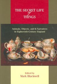Produktbild: The Secert Life of Things: Animals, Objects, and It-Narratives in Eighteenth-Century England