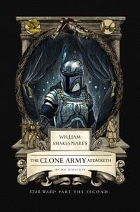 Produktbild: William Shakespeare's The Clone Army Attacketh: Star Wars Part the Second
