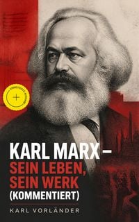 Produktbild: Karl Marx - Sein Leben, Sein Werk (Kommentiert)