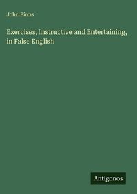 Produktbild: Exercises, Instructive and Entertaining, in False English